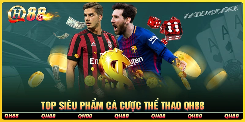 Các siêu phẩm cá cược thể thao qh88 cực hot