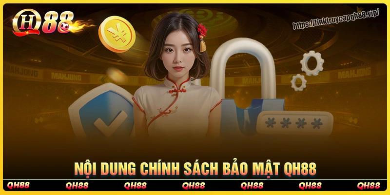 Chi tiết về nội dung chính sách bảo mật qh88 cho bet thủ