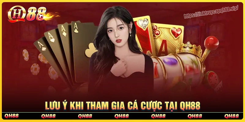 Lưu ý vấn đề gì khi cá cược tại casino qh88