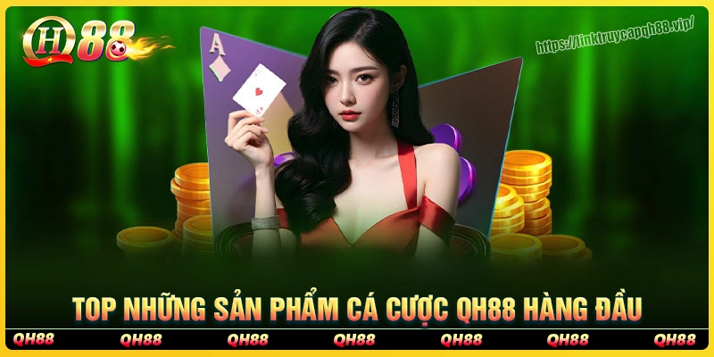 Những sản phẩm game bài qh88 hấp dẫn hàng đầu