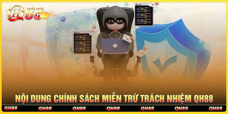 Nội dung chi tiết về chính sách miễn trừ trách nhiệm qh88