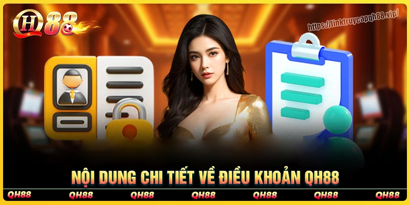 Nội dung chi tiết về điều khoản dịch vụ qh88