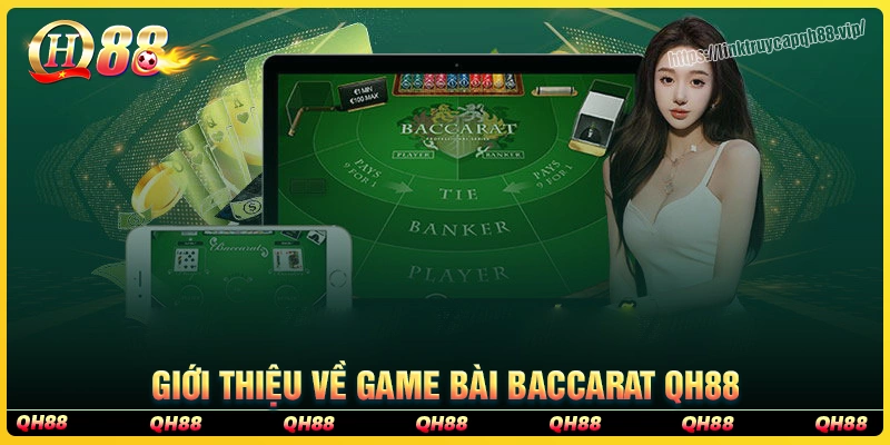 Giới thiệu về game bài baccarat qh88