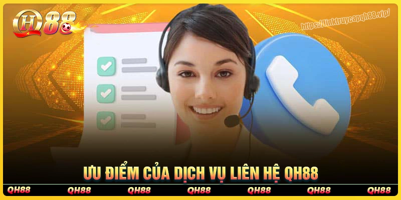 Lý do dịch vụ liên hệ qh88 luôn được tin tưởng