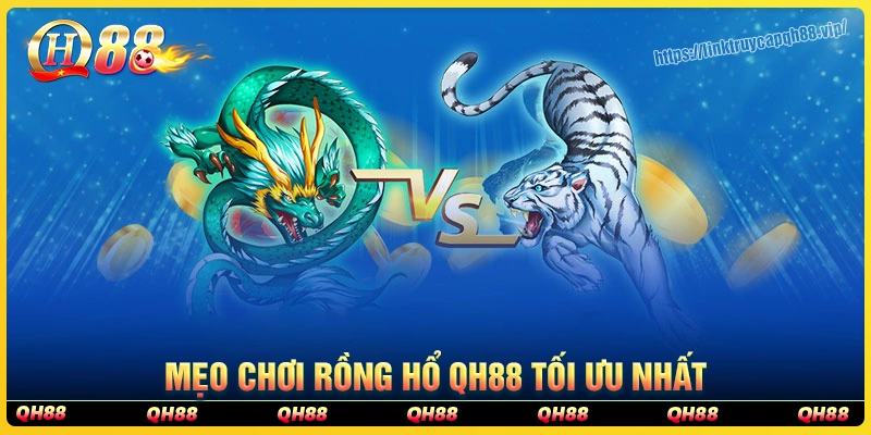 Mẹo chơi rồng hổ bất bại giúp tối ưu chiến thắng