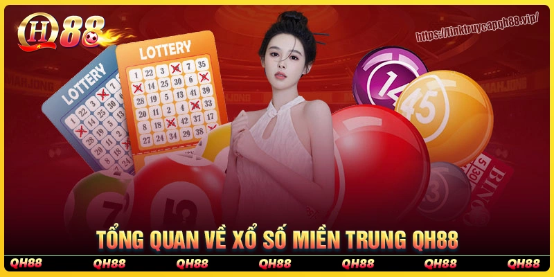 Tổng quan về xổ số miền Trung tại qh88