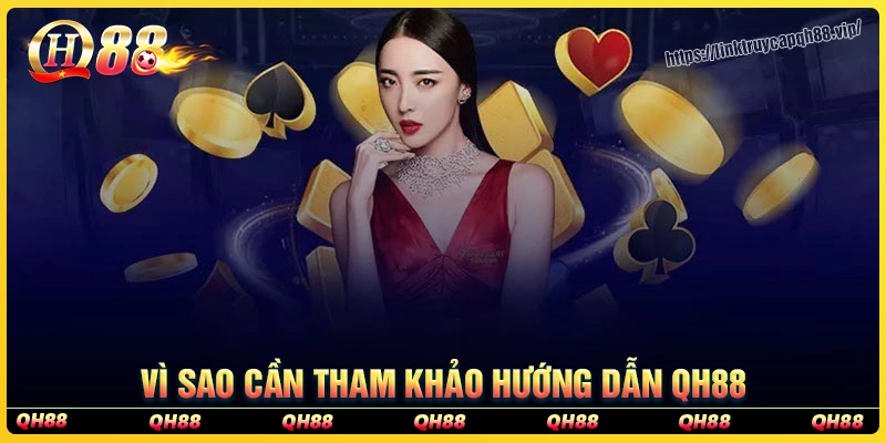 Vì sao hướng dẫn qh88 có vai trò quan trọng với cược thủ?